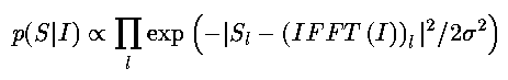 p(S|I) \propto \prod_l
\exp\left(-|S_l-\left(IFFT\left(I\right)\right)_l
|^2 / 2 \sigma^2 \right)
